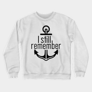 i still remember Crewneck Sweatshirt